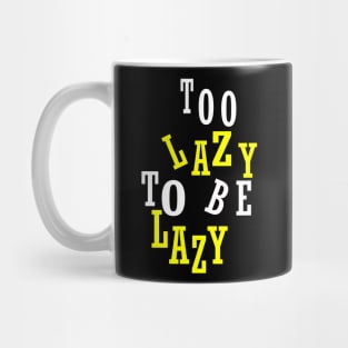 Too Lazy To Be Lazy Mug